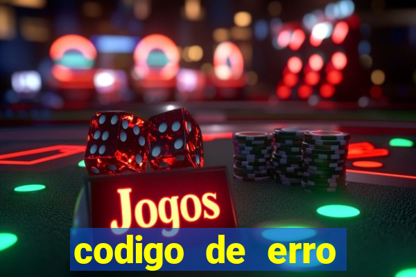 codigo de erro s105 bet365